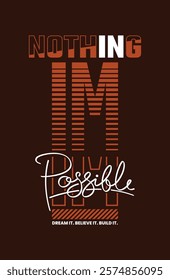 Nothing is impossible,Vintage typography design in vector illustration.Motivation and inspirational quote.Clothing,t shirt,apparel and other uses.Vector print, typography, poster.