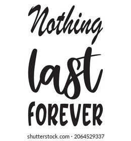 nothing last forever black letter quote