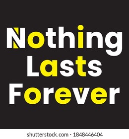 Nothing Lasts Forever black background t shirt design