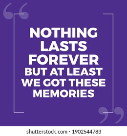 Nothing Lasts Forever - Quote Design