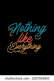 nothing like everything,t-shirt design fashion vector
