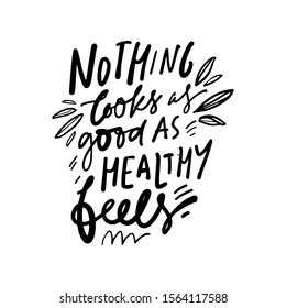 Nothing looks as good as healthy feels. Healthcare quote. Calligraphic illustration for your design