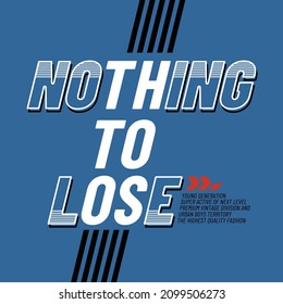 Nothing to lose lettering typography graphic design in vector illustration