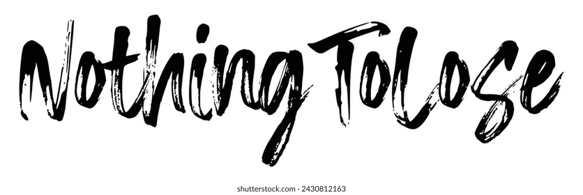 nothing to lose text on white background.