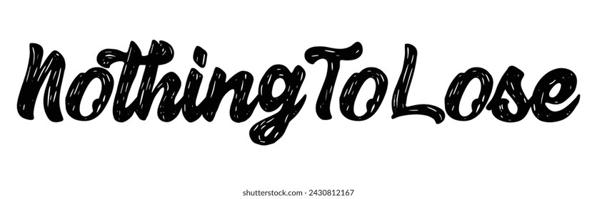 nothing to lose text on white background.