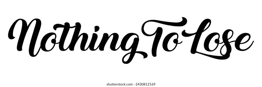 nothing to lose text on white background.