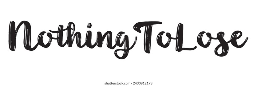 nothing to lose text on white background.