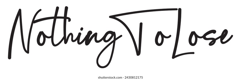 nothing to lose text on white background.