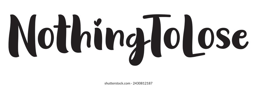 nothing to lose text on white background.