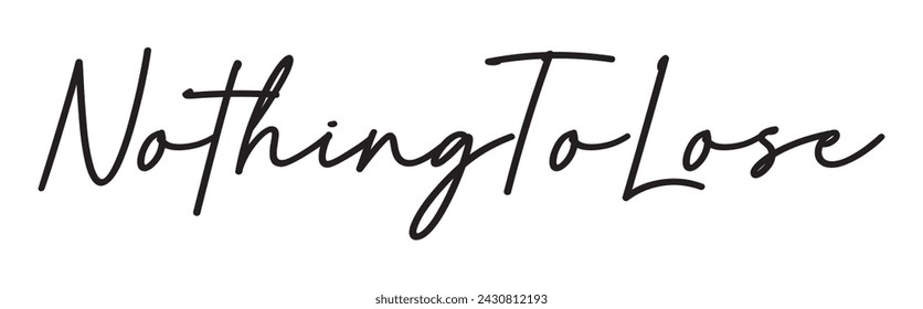 nothing to lose text on white background.