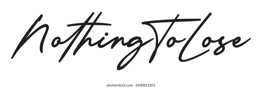 nothing to lose text on white background.