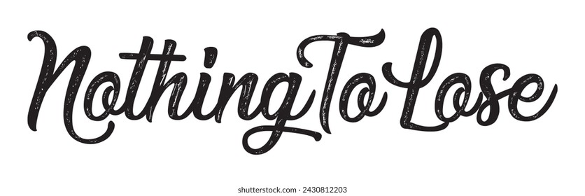 nothing to lose text on white background.