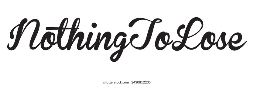 nothing to lose text on white background.