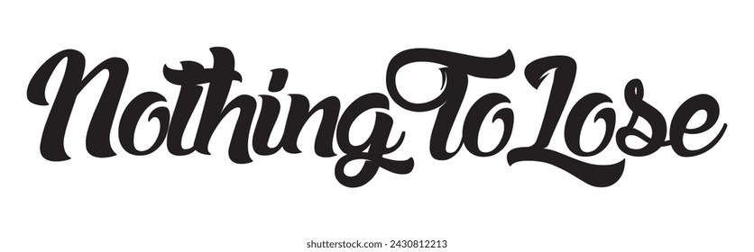 nothing to lose text on white background.