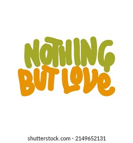 Nothing But Love Typography Streetwear, Urban Design Patch Green And yellow Color Patch Commercial Use