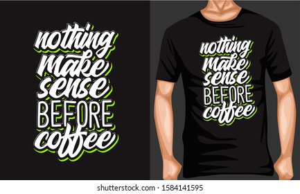 nothing make sense before coffee lettering quotes. inspiration and motivational typography quotes for t-shirt and poster design illustration - vector
