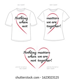 "Nothing matters when we are not together" quote. Love concept. Couple typography design. Anniversary, marriage, love quote for printing on t-shirts, mugs, wine glasses, Valentine's day presents.