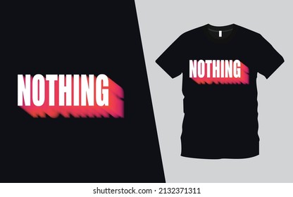 Nothing modern typography inspiration, motivational lettering quotes t-shirt design suitable for print design. Ready to print for apparel, poster, illustration. Modern, simple.