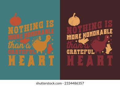 Nothing Is More Honorable Than A Grateful Heart, Thanksgiving Festival Sweatshirt, Happy Turkey Day Shirt, Thanksgiving Matching Family Shirts, Thankful for my family EPS,