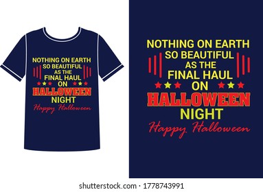 Nothing on earth so beautiful as the final haul on halloween night t-shirt design