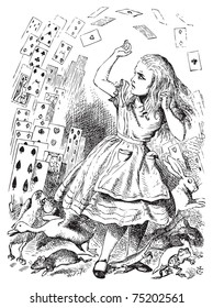 Nothing but a pack of cards. At this whole pack rose up into the air, and came flying down upon her... Alice's Adventures in Wonderland. Illustration from John Tenniel, published in 1865.