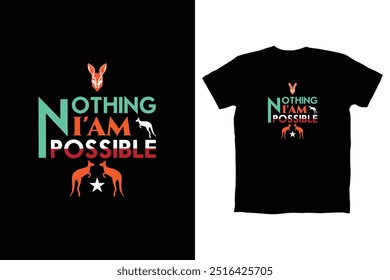 Nothing I'm Possible T shirts