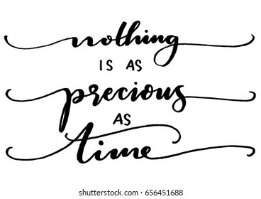 Nothing Is As Precious As Time on White Background. Hand Lettering. Modern Calligraphy. Handwritten Inspirational motivational quote. 