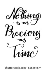 Nothing Is As Precious As Time on White Background. Hand Lettering. Modern Calligraphy. Handwritten Inspirational motivational quote. 