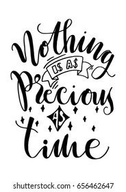 Nothing Is As Precious As Time on White Background. Hand Lettering. Modern Calligraphy. Handwritten Inspirational motivational quote. 