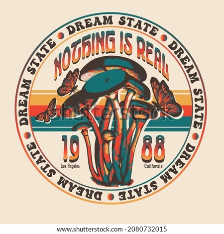 Nothing is real slogan print with mushroom gradient vector for tee and poster
