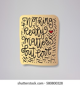 "nothing really matters but love" - vector illustration design of modern badge with text isolated on gold background. Creative sticker design.