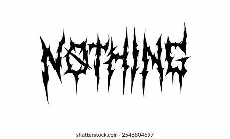 NOTHING" is rendered in a gothic, heavy metal-inspired font, giving it a dark, aggressive, and edgy look. Perfect for use in logos, band merchandise, apparel, and alternative fashion themes