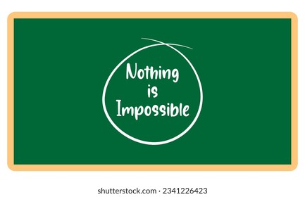 Nothing s impossible written on blackboard 