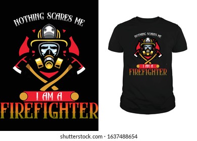Nothing scares me i am a firefighter T-shirt design