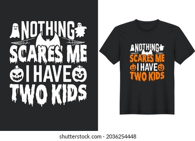 Nothing Scares Me I Have Two Kids Halloween t-shirt 