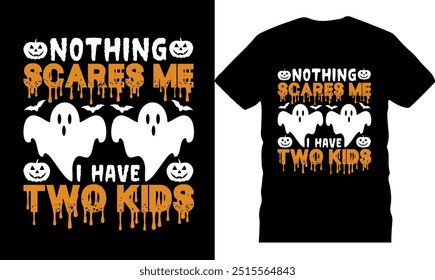 Nothing scares me i have two kids,High quality tshirt, Halloween Boo tshirt, Original Vector illustration, Best Halloween tshirts, Creative design, pumpkin design, printable tshirt,Boo Halloween tShit