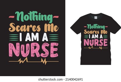 Nothing Scares Me I AM A Nurse T shirt Design