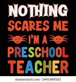 Nothing Scares Me I’m Preschool Teacher T-Shirt cute cat shirt, Halloween hat, T-shirt For Halloween.