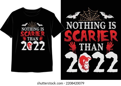 Nothing Is Scarier Than 2022 Vintage Halloween Time Vector Design for print on T-shirt. Halloween T-shirt Design Vector Graphics