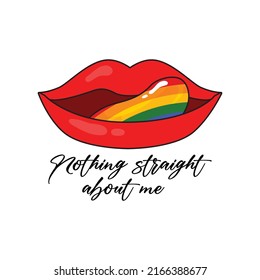 Nothing straight about me Lips with Prode colors Typography Vector Illustration Design Can Print on t-shirt Poster banners Pride month