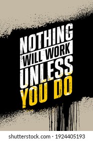 Nothing Will Work Unless You Do. Inspiring Typography Motivation Quote Illustration On Craft Spray Background