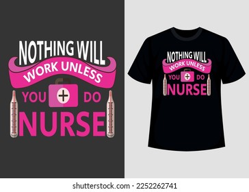 Nothing will work unless you do nurse print editable t shirt design template 