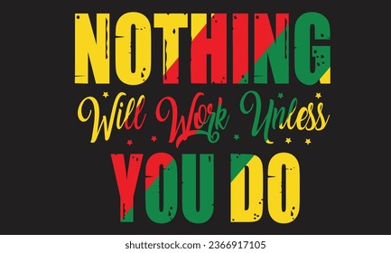 Nothing Will Work Unless You Do T-Shirt Design