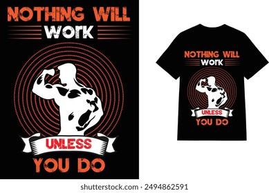 nothing will work unless you do typography t shirt design, gym t shirt design