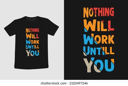 nothing Will Work Until You Vintage Vector T-shirt Design Template  