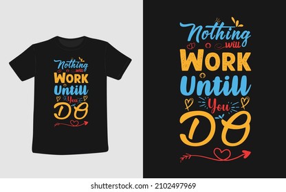 nothing Will Work Until You Do Vintage Vector T-shirt Design Template  