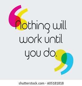 nothing will work until you do. Vector Typography Poster Concept