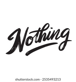 Nothing word text lettering. Hand drawn vector art.