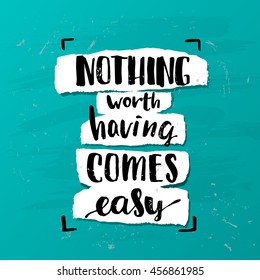   "nothing worth having comes easy" creative graphic template brush fonts inspirational quotes. motivational illustration on background of orange circles