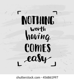   "nothing worth having comes easy" creative graphic template brush fonts inspirational quotes. motivational illustration on background of orange circles